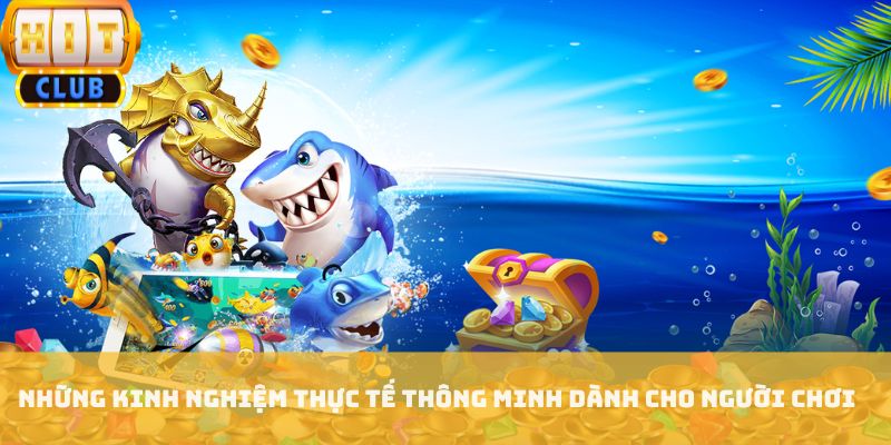 Những kinh nghiệm thực tế thông minh dành cho người chơi