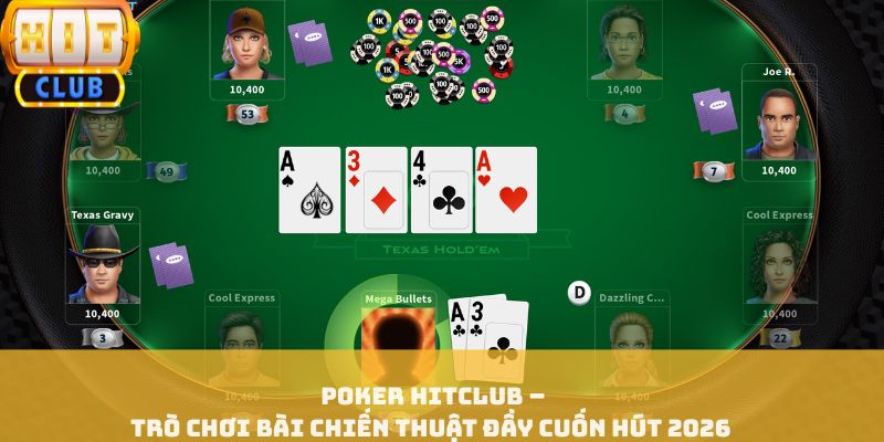 Poker HITCLUB – Trò Chơi Bài Chiến Thuật Đầy Cuốn Hút 2026